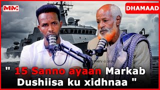 quot 15 Sanno ayaan Markab Dushiisa ku xidhnaa quot 𝖣𝗁𝗂𝖻𝖼𝖺𝗁𝖺𝖳𝖺𝖺𝗋𝗂𝗂𝗄𝗁𝖽𝖺  𝐃𝐇𝐀𝐌𝐀𝐀𝐃 [upl. by Castle]