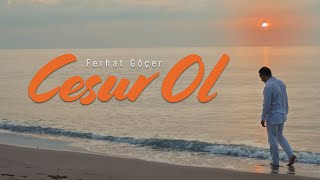 Ferhat Göçer  Cesur Ol Official Music Video [upl. by Ecyal572]