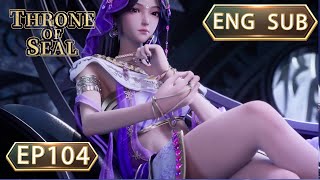 ENG SUB  Throne Of Seal EP104 english [upl. by Raual]