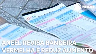 Aneel revisa bandeira vermelha e reduz aumento de energia [upl. by Manning576]