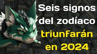 Seis signos del zodíaco triunfarán en 2024 Recibirán un millón [upl. by Hudnut]