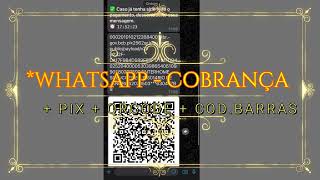 WHATSAPP COBRANÇA  BOLETOS PDF  PIX  CODIGO BARRAS  QRCODE [upl. by Ruperta]