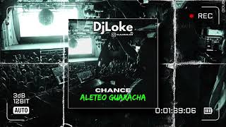 CHANCE ALETEO GUARACHA  DJ LOKE ✘ PauloLondra [upl. by Kitty]