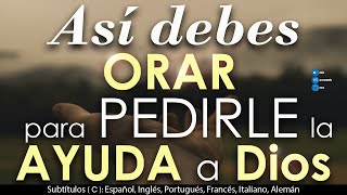 Así debes ORAR para PEDIRLE la AYUDA a DIOS🙏 [upl. by Nomed]