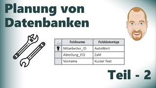 Datenbankplanung  Teil 2 Vom theoretischen Entwurf zur Datenbank [upl. by Reid723]