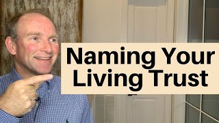 Secret To Naming Your Revocable Living Trust [upl. by Ossy738]