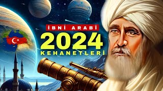 İBNÜL ARABİ 2024 KEHANETLERİ  Dünyada Neler Olacak [upl. by Yeleak667]