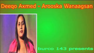 Deeqo Axmed  Arooska Wanaagsan [upl. by Lenna]