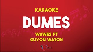 Dumes  Wawes Feat Guyon Waton  Karaoke Version  Nada Original [upl. by Herby]