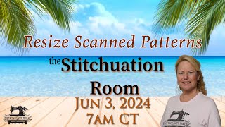 Resizing Scanned Patterns for Embroidery Designs the Stitchuation Room 3 Jun 24 [upl. by Esilehc165]