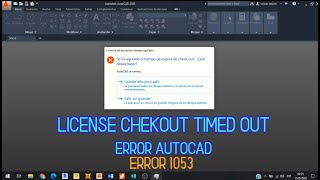 AUTOCAD LICENCIA DE PRODUCTO  SE HA AGOTADO EL TIEMPO DE ESPERA DE CHECK OUT  ERROR 1053  LIC 22 [upl. by Leftwich345]