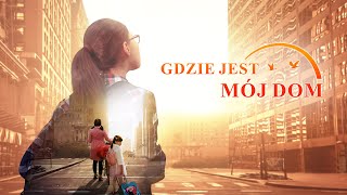 Chrześcijański film familijny  „Gdzie jest mój dom” Prawdziwa historia która wzrusza do łez [upl. by Kinimod189]