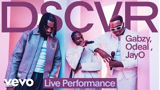 Gabzy Odeal JayO  Too Fine Live  Vevo DSCVR [upl. by Khosrow378]