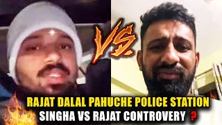 RAJAT DALAL PAHUCHE POLICE STATION  SINGHA VS RAJAT DALAL CONTROVERSY [upl. by Sykleb]