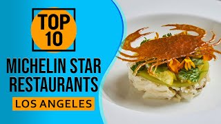 Top 10 Best Michelin Star Restaurants in Los Angeles California [upl. by Notlimah]