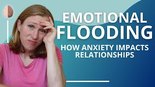 Emotional Flooding How Anxiety Impacts Relationships Relationship Skills 8 [upl. by Suzie139]