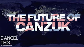 What is CANZUK and Why Does it Matter  Cancel This 10 [upl. by Raddie]