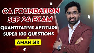 CA Fnd Sept  24  Quantitative Aptitude  Super 100 Question  Amen Kedia Sir [upl. by Enella]