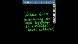 Vektor fazo vektorlarning chiziqli bogliqligi va erkinligi bazis vektorlar [upl. by Eleph]