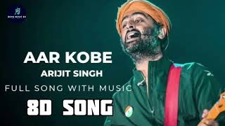 Aar Kobe  Arijit Singh  Official song  Bong Music 8d OfficialArijitSingh [upl. by Terrie750]