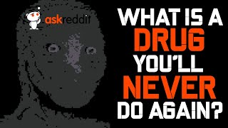 What Is A Drug Youll Never Do Again [upl. by Trojan]