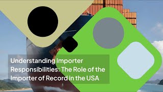 Understanding Importer Responsibilities The Role of the Importer of Record in the USA [upl. by Fidela979]