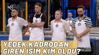 MASTERCHEF TÜRKİYE YEDEK KADRODAN ANA KADROYA KİM GİRDİ [upl. by Ayrolg]