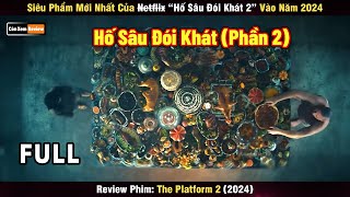 Review Phim Siêu Phẩm Mới Nhất Của N̶e̶t̶f̶i̶l̶x̶ “Hố Sâu Đói Khát 2” Vào Năm 2024 [upl. by Hnil]