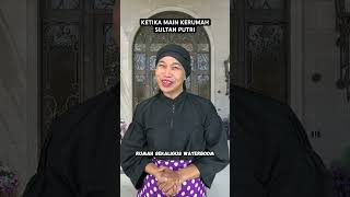 KETIKA MAIN KERUMAH SULTAN PUTRI [upl. by Middlesworth]