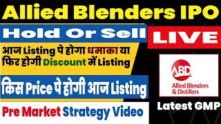 Allied Blenders IPO Listing Day Strategy  Hold Or Sell  Allied Blenders Latest gmp  ipolive [upl. by Ziza58]