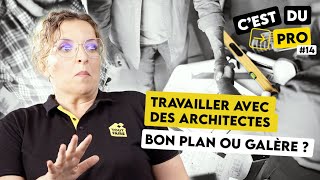 TRAVAILLER AVEC DES ARCHITECTES BON PLAN OU GALÈRE [upl. by Onitsirc]