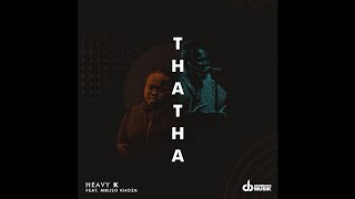 HEAVYK ft Mbuso Khoza  THATHA [upl. by Cecilla]