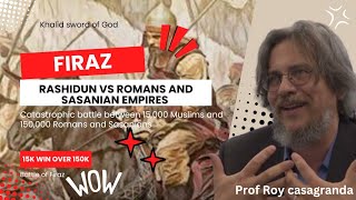 Historic Battle of Firaz Rashidun Warriors vs Romans and Sasanians  Prof Roy Casagranda [upl. by Rodavlas]