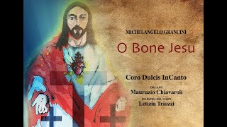 Michelangelo Grancini  O Bone Jesu Coro Dulcis InCanto [upl. by Herrera]