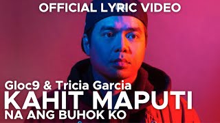 KAHIT MAPUTI NA ANG BUHOK KO by GLOC9 feat TRICIA GARCIA Official Lyric Video [upl. by Fidelis]