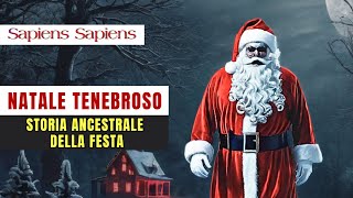 NATALE TENEBROSO STORIA ANCESTRALE DELLA FESTA [upl. by Delmor664]