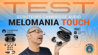 TEST  Ecouteurs Cambridge Audio Melomania TOUCH  True Wireless APTX [upl. by Nancy]