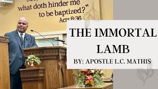 THE IMMORTAL LAMB BY APOSTLE L C MATHIS [upl. by Kosiur]