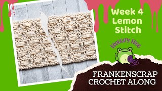 Week 4 Of The FrankenScrap Crochet Along By Froggity Frog  Lemon Stitch  RIGHT HAND VIDEO [upl. by Notgnimer]