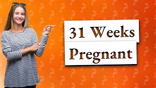 What to expect at 31 weeks [upl. by Standing339]