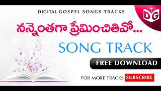 Nannethaga preminchithivo Song Track  Telugu Christian Songs Tracks  Digital Gospel Tracks [upl. by Cade]