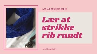 Sådan strikker du rib rundt  gratis rib cowl opskrift [upl. by Lucho42]