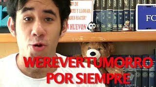 WEREVERTUMORRO POR SIEMPRE ◀︎▶︎WEREVERTUMORRO◀︎▶︎ [upl. by Naig]