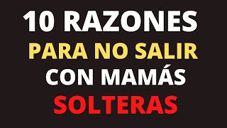 PORQUÉ LAS MAMÁS SOLTERAS NO SON UN BUEN PARTIDO [upl. by Naashom760]