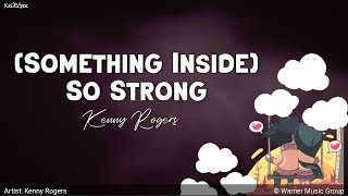 Something Inside So Strong  by Kenny Rogers  KeiRGee Lyrics Video [upl. by Wetzell114]