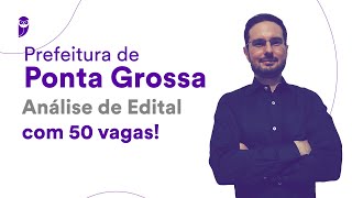 Prefeitura de Ponta Grossa Análise de edital com 50 vagas [upl. by Sonnie]