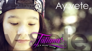 Tatiana La Baby Flow  Vete Video Lyrics [upl. by Atinot]