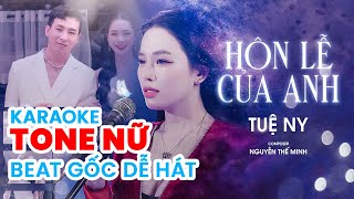 KARAOKE TONE NỮ  Hôn Lễ Của Anh  Tuệ Ny  Bản gốc dễ hát [upl. by Whelan721]