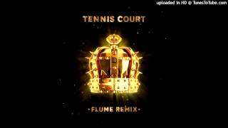 Lorde  Tennis Court Flume Remix CLEAN EDIT [upl. by Orman]