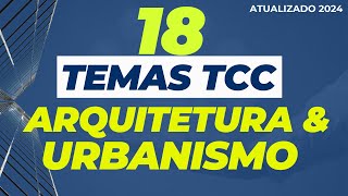 18 IDEIAS DE TEMAS TCC ARQUITETURA E URBANISMO  TEMAS TCC PARA 2024 🔥📚 [upl. by Kopple]